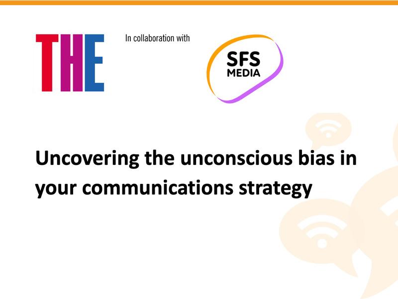Uncovering the unconscious bias in your communications strategy